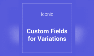 Iconic WooCommerce Custom Fields for Variations