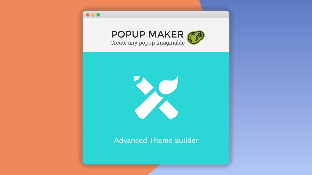 Popup Maker – Advanced Theme Builder 1.2.0