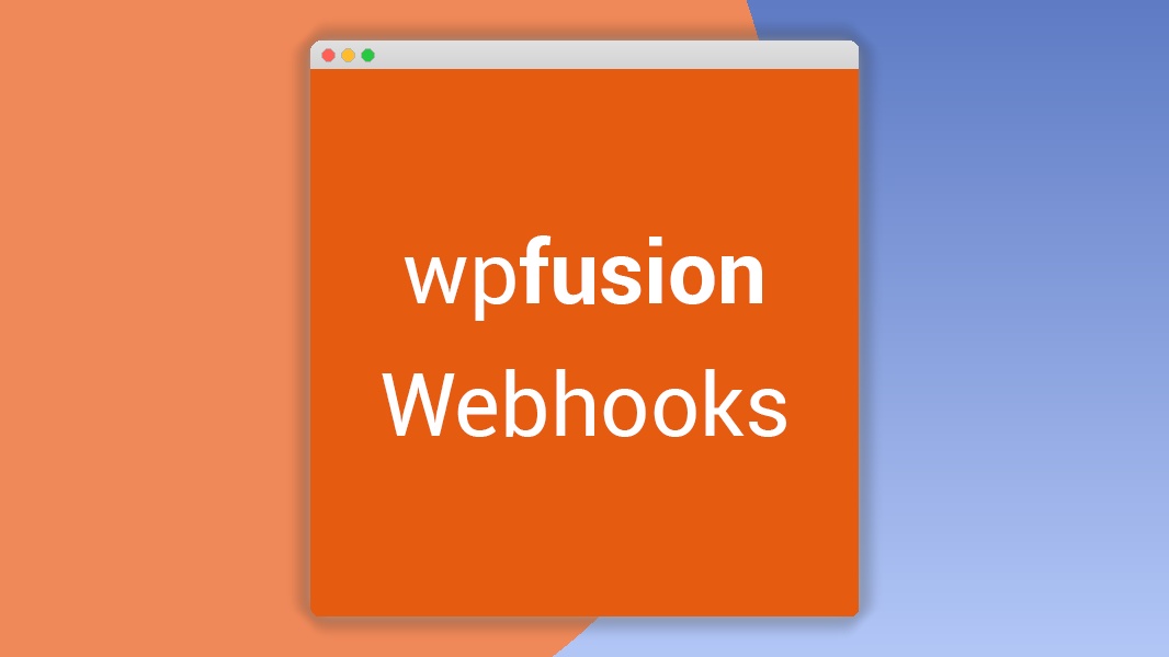 WP Fusion – Webhooks 1.3.1